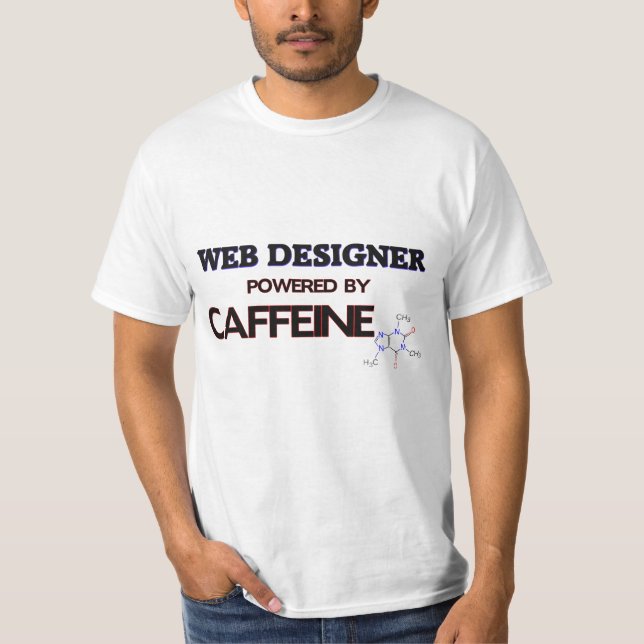 Web Designer Powered by caffeine T-Shirt (Front)