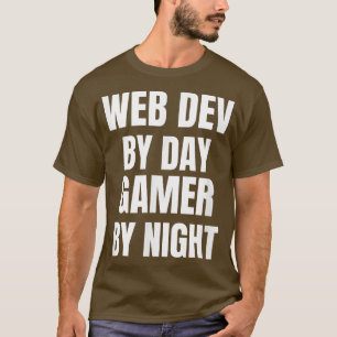 Web Dev By Day Gamer By Night T-Shirt