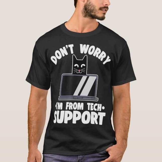 Web Developer Dont Worry Im From Tech Support Funn T-Shirt (Front)