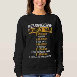 Web Developer Hourly Rate Engineer Engineering Rep Sweatshirt