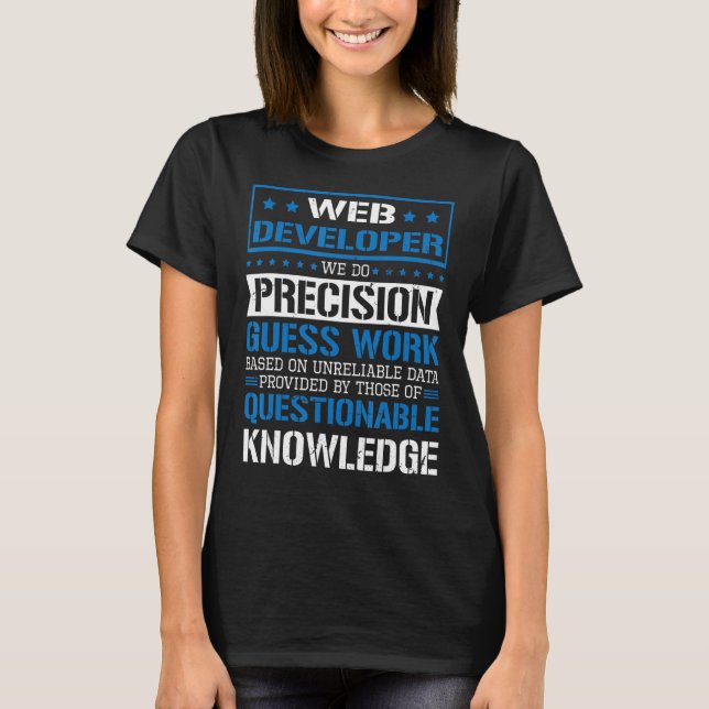 Web Developer We Do Precision Guesswork 2 T-Shirt (Front)
