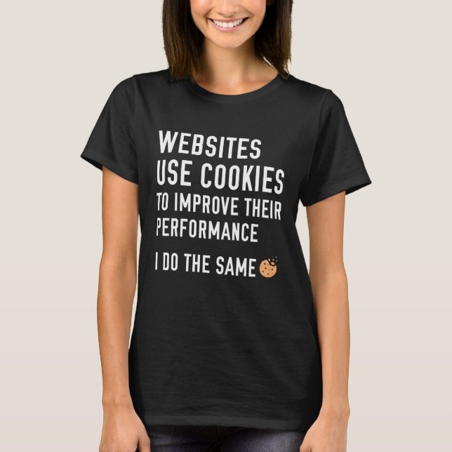 Websites Use Cookies T-Shirt (Front)