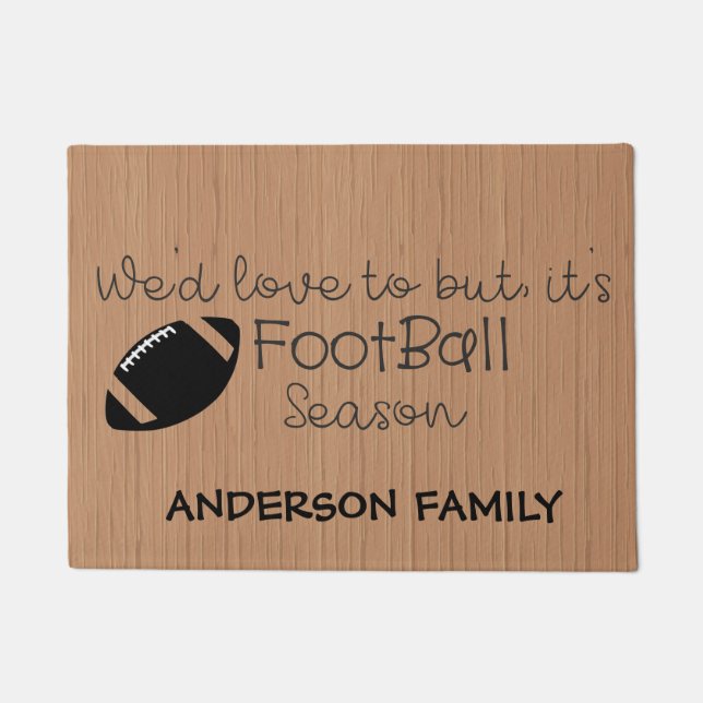 We'd Love To, But it's FootBall Season Door Mat (Front)