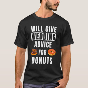 Wedding Advice For Doughnuts Event Wedding Planne T-Shirt