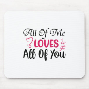Wedding All Of Me Loves All Of You Mouse Mat
