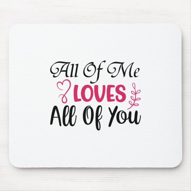Wedding All Of Me Loves All Of You Mouse Mat (Front)