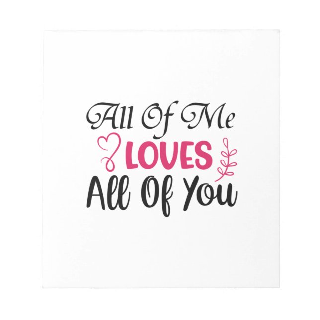Wedding All Of Me Loves All Of You Notepad (Front)