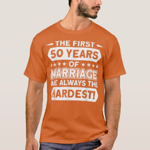 Wedding Anniversary The First 50 Years Of Marriage T-Shirt