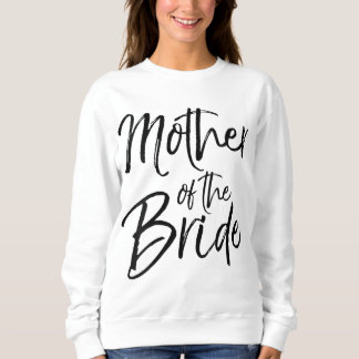 Wedding Bridal Party Gifts for Mum Cute Mother of  Sweatshirt