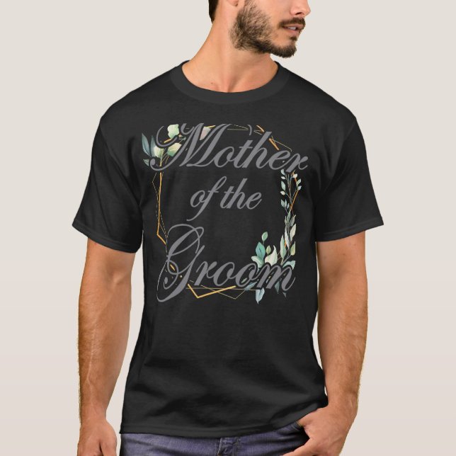 Wedding Bridal Shower Bride Mum Mother of the Groo T-Shirt (Front)