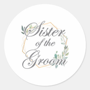 Wedding Bridal Shower Bride Sister Of The Groom _1 Classic Round Sticker