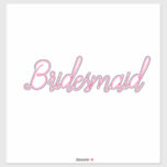 Wedding Bridesmaid Simple Minimal Pink Custom 2024<br><div class="desc">Simple and cool bridesmaid sticker in pink. You can change the text,  and change the colours too!</div>