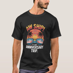 Wedding Cruise Couples Cute Aw Ship Its Our Annive T-Shirt