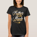 Wedding Day Father Of The Bride Bachelor Party Bri T-Shirt<br><div class="desc">Wedding Day Father Of The Bride Bachelor Party Brides Father 1</div>