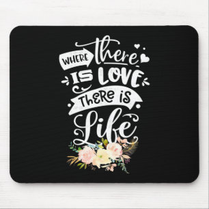 Wedding Gift There Is Love There Is Life Mouse Mat
