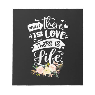 Wedding Gift There Is Love There Is Life Notepad