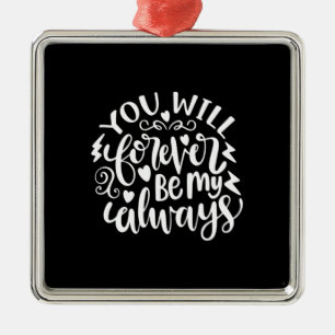 Wedding Gift You Will Forever Be My Always Metal Tree Decoration