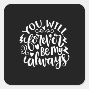 Wedding Gift You Will Forever Be My Always Square Sticker