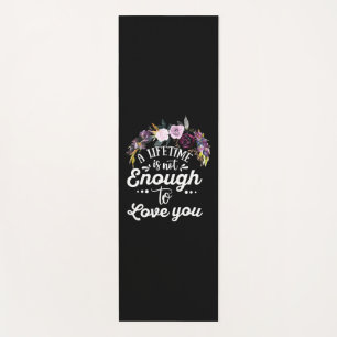 Wedding Gifts A Lifetime Is Not Enough To Love You Yoga Mat