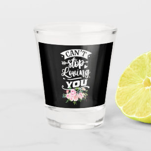 Wedding Gifts Can Not Stop Loving You Shot Glass