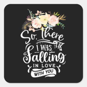 Wedding Gifts   I Was Falling In Love With You Square Sticker