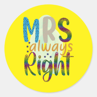 Wedding Gifts | Mrs Always Right Classic Round Sticker
