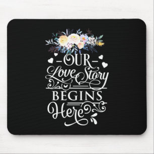 Wedding Gifts Our Love Story Begins Here Mouse Mat