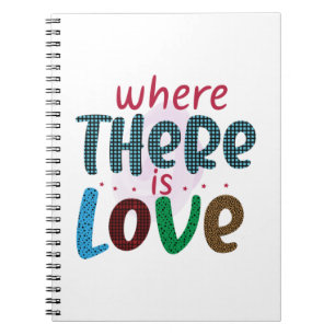 Wedding Gifts Where There Is Love Notebook