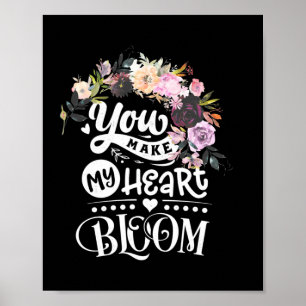 Wedding Gifts   You Make My Heart Bloom Poster