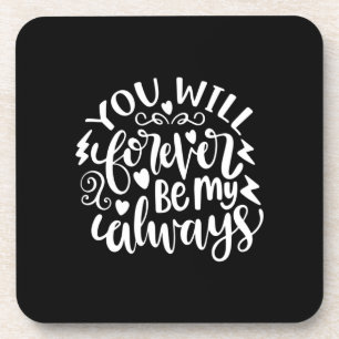 Wedding Gifts You Will Forever Be My Always Coaster
