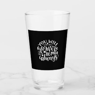 Wedding Gifts   You Will Forever Be My Always Glass