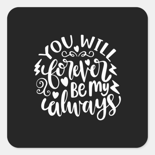 Wedding Gifts | You Will Forever Be My Always Square Sticker (Front)