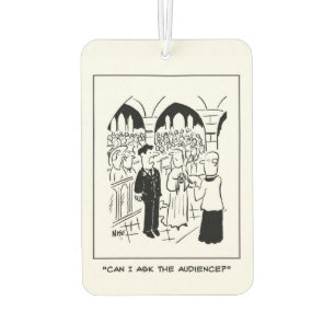 Wedding - Groom says "Can I ask the audience?" Car Air Freshener