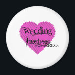 Wedding Hostess Magnet<br><div class="desc">Celebrate the love & marriage by surprising your Wedding Hostess with our Wedding Hostess t-shirts or goodies as a wedding favour or gift.</div>