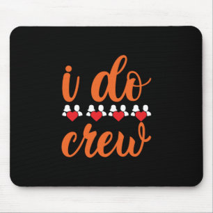 Wedding I Do Crew Mouse Mat