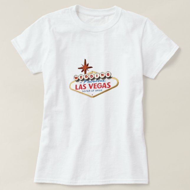 Wedding in Las Vegas Sister of Bride Shirt (Design Front)
