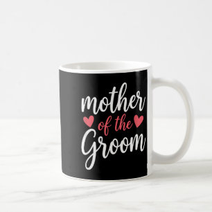 Wedding Mother of The Groom Coffee Mug