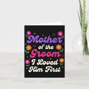 Wedding Mother of The Groom I Loved Him First Card