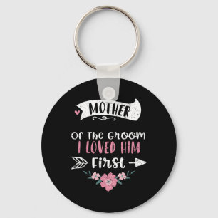 Wedding Mother Of The Groom I Loved Him First - Mo Key Ring