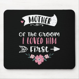 Wedding Mother Of The Groom I Loved Him First - Mo Mouse Mat
