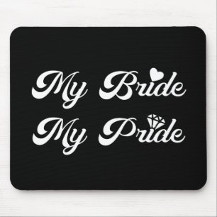 Wedding - My Bride My Pride - Proud Groom Mouse Mat