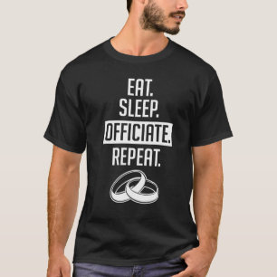Wedding Officiant Eat Repeat Internet Ordained Min T-Shirt
