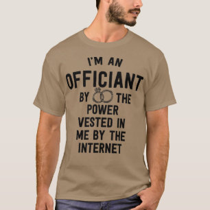 Wedding Officiant Gift Funny Power Vested In Me In T-Shirt