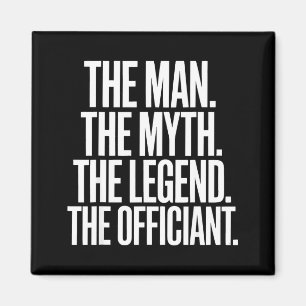 Wedding Officiant Marriage The Man Myth Legend Magnet