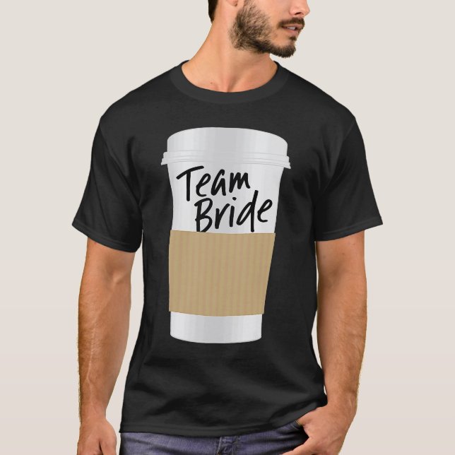 Wedding Party Coffee Cup Mug For Team Bride T-Shirt (Front)