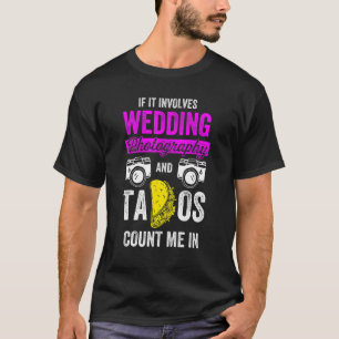 Wedding Photographer Photography Staff Tacos Photo T-Shirt