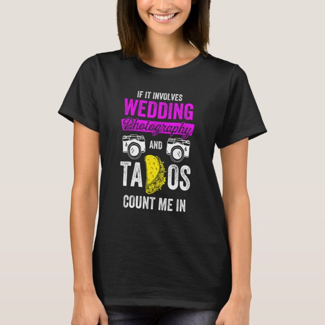 Wedding Photographer Photography Staff Tacos Photo T-Shirt (Front)