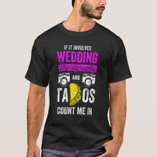 Wedding Photographer Photography Staff Tacos Photo T-Shirt
