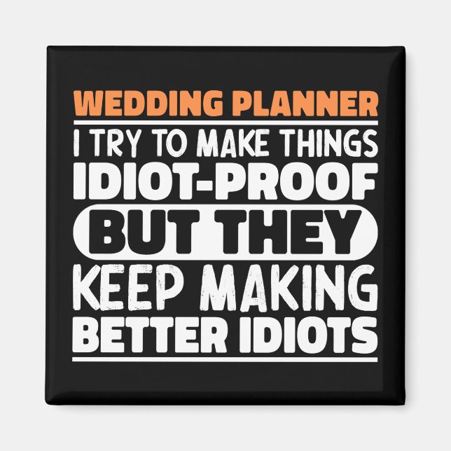 Wedding Planner I Try To Make Things Funny T-Shirt Magnet (Front)
