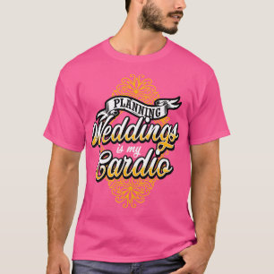 Wedding Planner Planning Weddings Is My dio T-Shirt